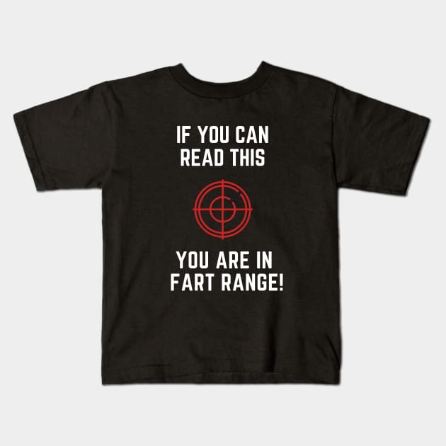 If you can read this you are in fart range Kids T-Shirt by Lionik09
